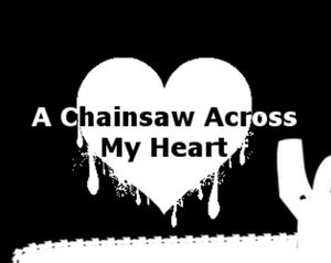 A Chainsaw Across My Heart screenshot 1